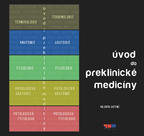 1. díl: Lékařská terminonologie - obsah PŘÍVRATSKÁ, Jana: Úvod do preklinické medicíny: Lékařská terminologie. Praha, Univerzita Karlova v Praze, 3. lékařská fakulta 2013. 67 s.