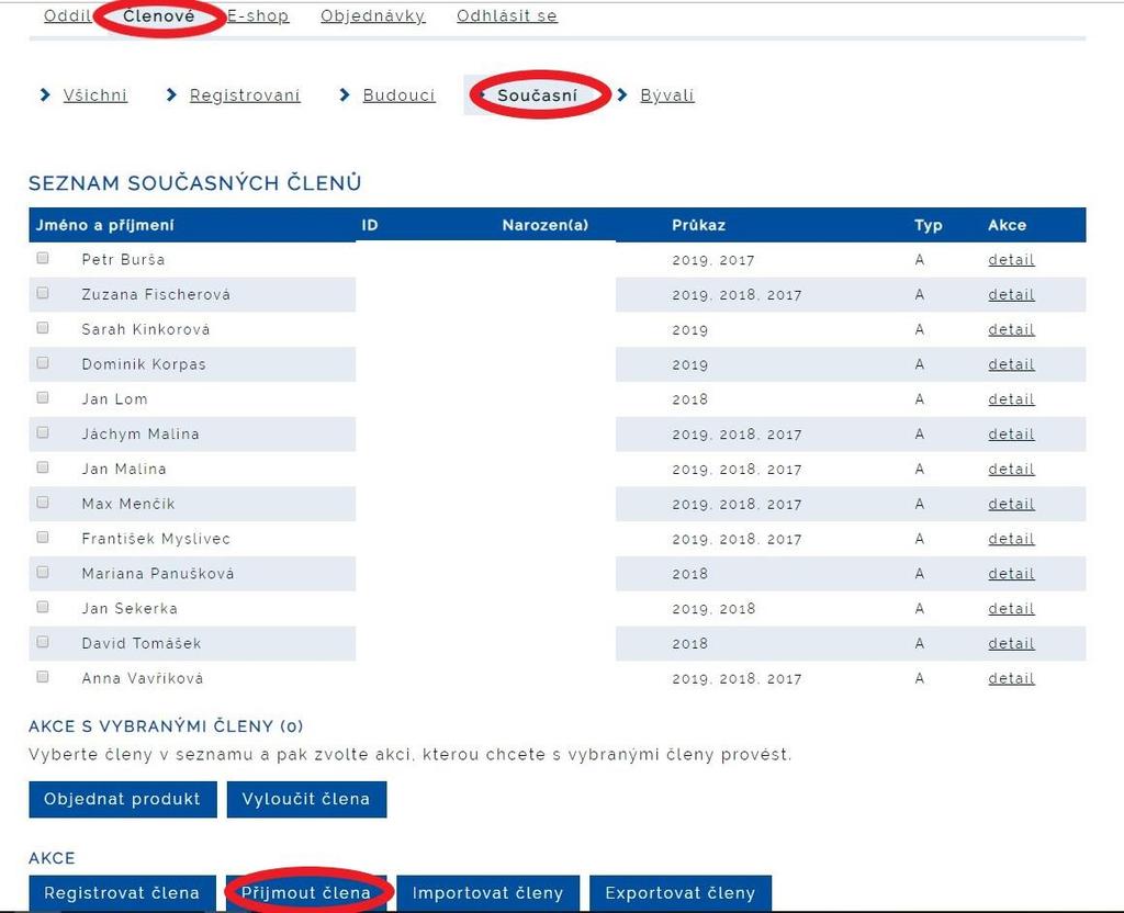 Přijetí nového člena do oddílu Do oddílu lze přijmout: Registrovaného člena, Současného člena z jiného oddílu, individuálního člena, nebo Budoucího člena.