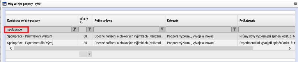 Veřejná podpora Kolektivní výzkum Žadatel nejprve vyplní pole Kombinace veřejné podpory, kde si z filtru vybere kombinaci veřejné podpory