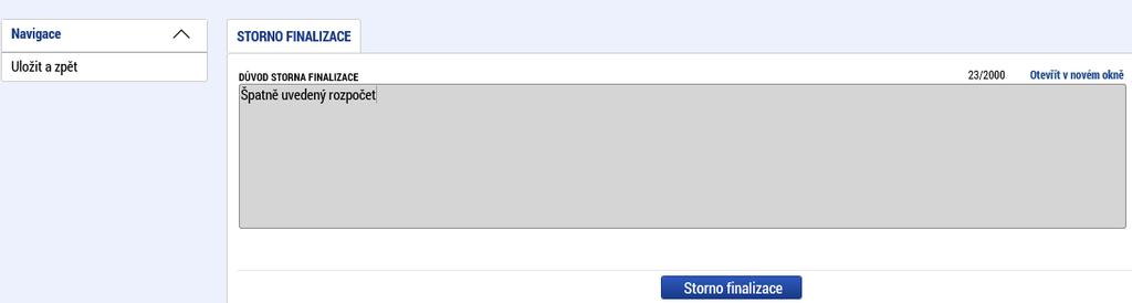 Z tohoto důvodu doporučujeme vyčkat alespoň 10 minut a teprve poté Žádost o podporu podepsat. Storno finalizace Provádí se, pokud je z nějakého důvodu potřeba po provedení finalizace žádost upravit.