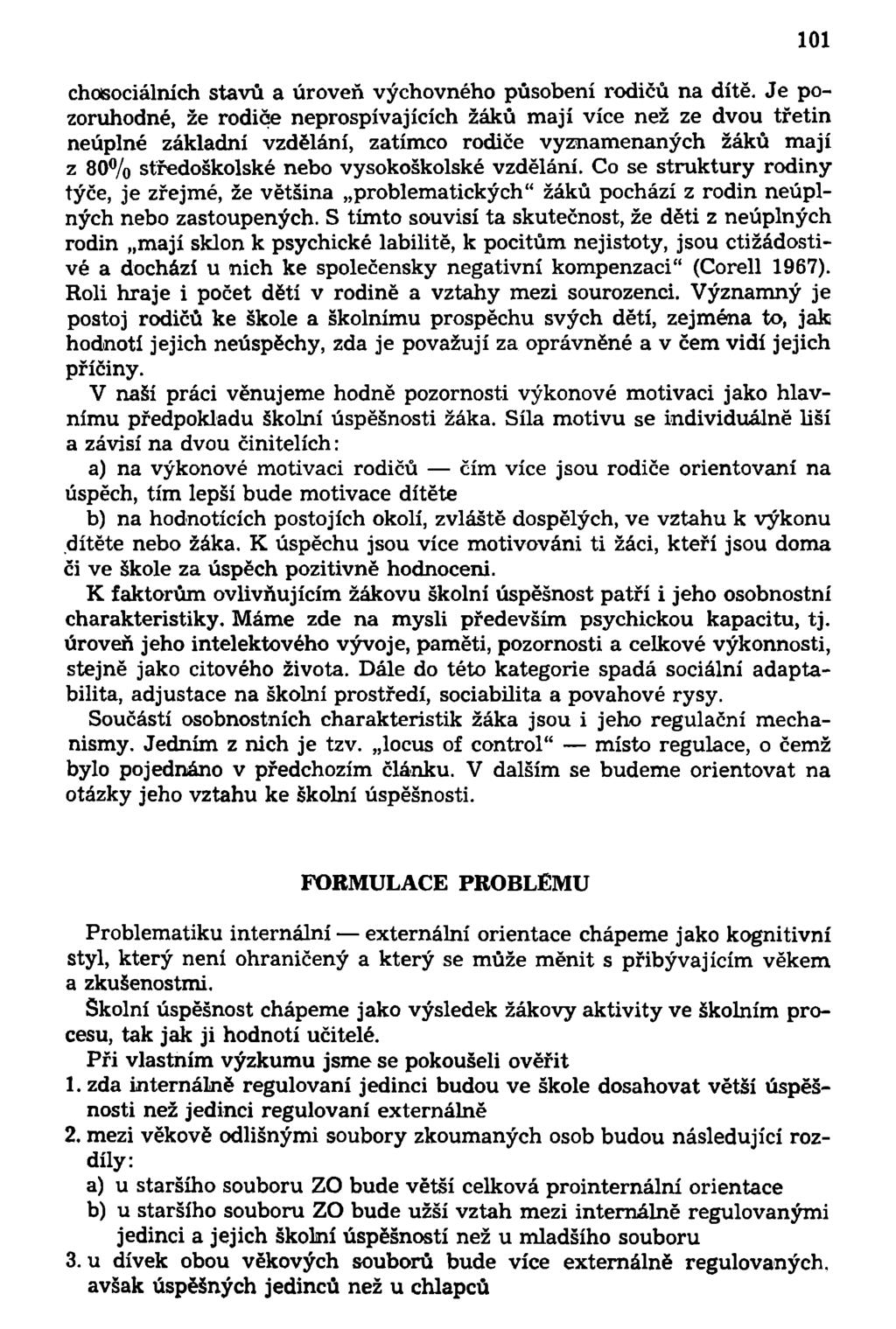 101 chosociálních stavů a úroveň výchovného působení rodičů na dítě.