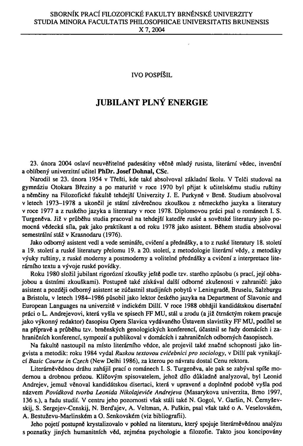 SBORNÍK PRACÍ FILOZOFICKÉ FAKULTY BRNĚNSKÉ UNIVERZITY STUDIA MINORA FACULTATIS PHILOSOPHICAE UNIVERSITATIS BRUNENSIS X 7, 2004 IVO POSPÍŠIL JUBILANT PLNÝ ENERGIE 23.