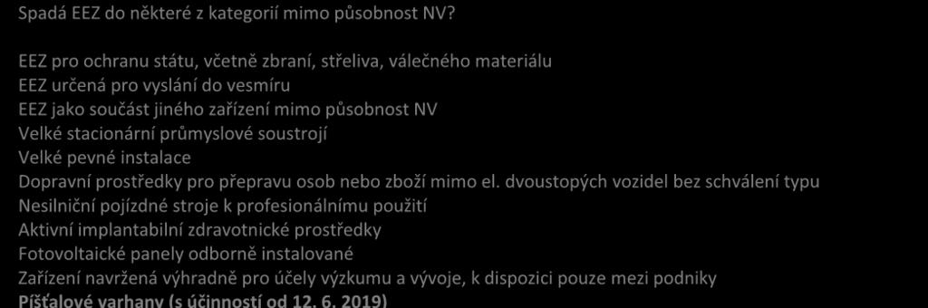 a) Velké a malé spotřebiče pro domácnost b) Zařízení informačních technologií a telekomunikační zařízení c) Spotřební elektronika d) Osvětlovací zařízení e) Elektrické a elektronické nástroje f)