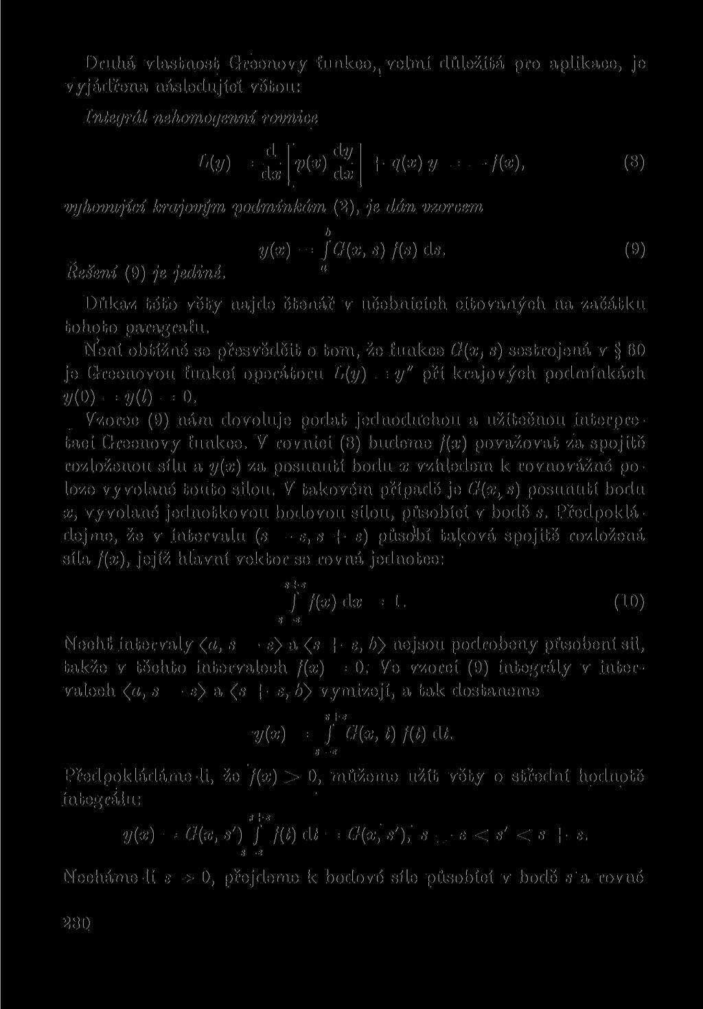 Druhá vlastnst Greenvy funkce,, velm důležtá pr aplkace, je vyjádřena následující větu: Integrál nehmgenní rvnce L{y) Ž [p{x) S] + q{x) y ~ f [ x ) ' vyhvující krajvým pdmínkám (2), je dán vzrcem