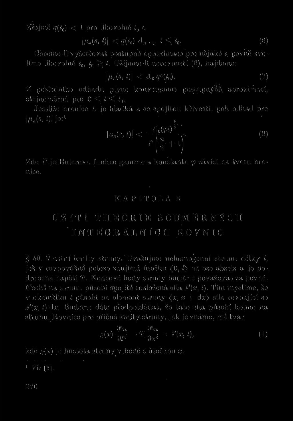 Zřejmě q(t0) < pr lbvlné č0 a K ( M ) <? ( ť M -, t<t0. (6) Chceme-l vyšetřvat pstupné aprxmace pr nějaké t, pevně zvlíme lbvlné í0, í0 t.