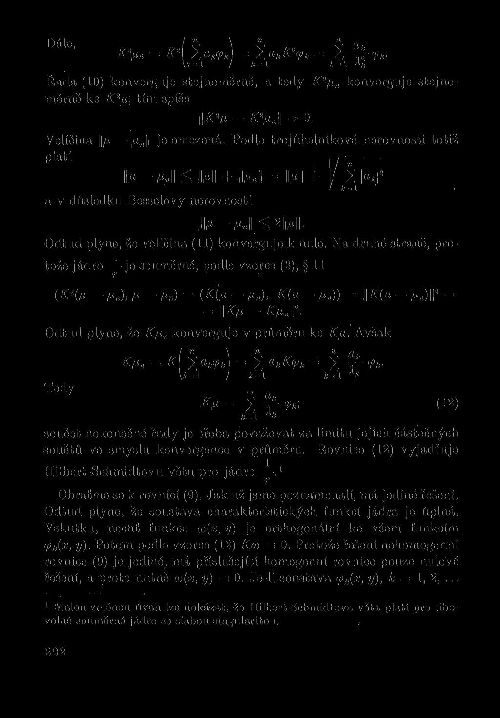 Dále, ( n \ ^akq>k n " y,akk2cpk 2 a 2-^f-<Pk- k / Jbla tedy K /xl Ak R a d a (0) knverguje stejnměrně, stejnn knverguje 2 měrně ke K [I\ tím spíše p r v - z ^ j - ^. Velčna W/jl n je mezená.