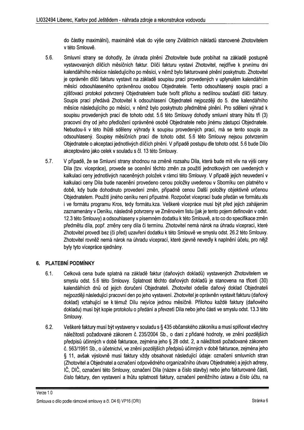 do částky maximální), maximálně však do výše ceny Zvláštních nákladů stanovené Zhotovitelem v této Smlouvě. 5.6.