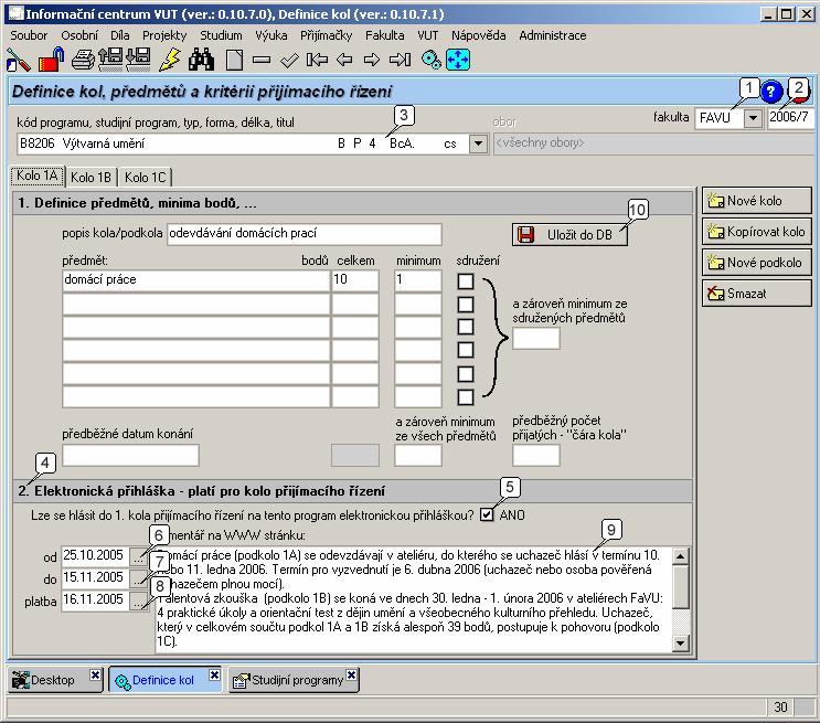 Obr. 1 - Definice kol 1.2. Nastavení e-přihlášky ve studijních programech 1. Otevřete si modul "Studijní programy" (obr.2). Modul se spouští z Hlavního menu Fakulta Studijní programy. 2.