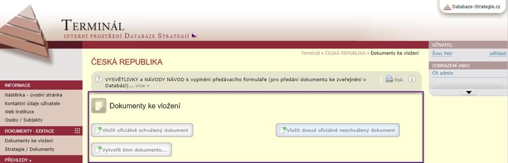 V případě zásadnějších úprav či aktualizací využijte tlačítko Vytvořit klon dokumentu umístěné v horní části stránky Dokumenty ke vložení (položka levého menu terminálu).