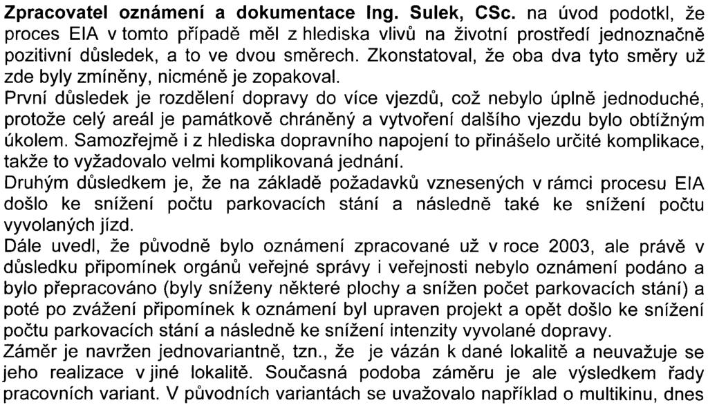 První etapa zahrnuje pøedevším rekonstrukci objektù A, B, a C (èást této etapy už je realizována a zkolaudována).