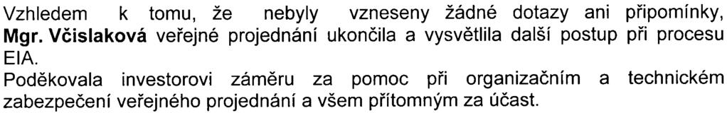 Ve vyjádøení hl.m.prahy k posudku je uvedeno, že jsou spokojeni s vypoøádáním jejich pøipomínek k dokumentaci, pouze postrádají údaje pøedpokládané obsaditelnosti vozidel, tzn. obrátkovost aut.