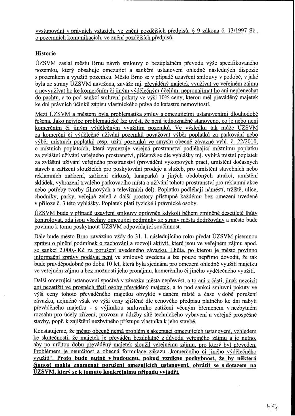 vystupování v právních vztazích, ve zněm pozdějších předpisů, 9 zákona č. 13/1997 Sb., o pozemních komunikacích, ve znění pozdějších předpisů.