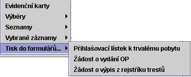 104 5.11.5 Tisk do formulářů Funkce Tisk do formulářů slouží k vyplňování předdefinovaných formulářů vycházejících z Evidence obyvatel.