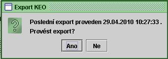 Po odpovědi ANO se zruší obsah seznamu pro export IS KEO (tabulky RegEoWs01) a spustí se akce, která vytvoří seznam změn pro IS KEO od posledního data spuštění exportu KEO.