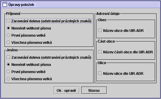 127 U položek Příjmení a Jméno spočívá v odstranění prázdných znaků, nasazení prvního písmene jako velkého a ostatních písmen malých anebo všech písmen velkých.