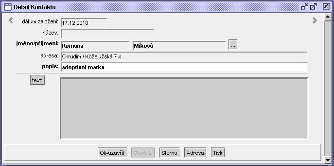 33 Pro volbu Nový je formulář prázdný a pomocí tlačítka se třemi tečkami provedete výběr osoby z adresáře, můžete si doplnit popis anebo pomocí tlačítka Text doplníte libovolnou poznámku.