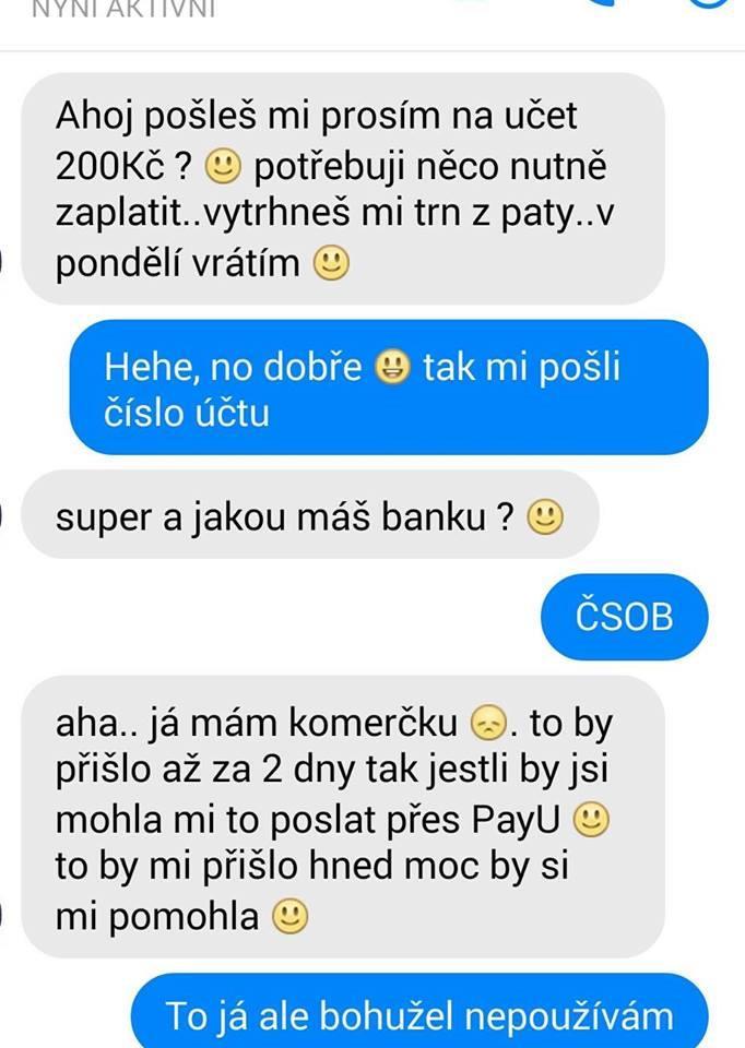 Podvody na Facebooku neposílejte nikomu peníze (ani přátelům ) 1) Kamarád Vám po tomhle rozhovoru pošle odkaz do banky (ve skutečnosti stránku, kterou má pod kontrolou a jen jako banka vypadá).