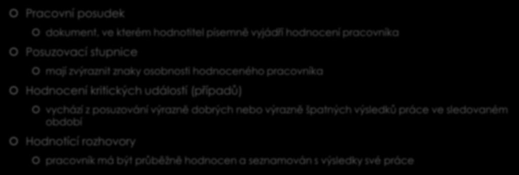 Metody hodnocení Pracovní posudek dokument, ve kterém hodnotitel písemně vyjádří hodnocení pracovníka Posuzovací stupnice mají zvýraznit znaky osobnosti hodnoceného pracovníka Hodnocení kritických