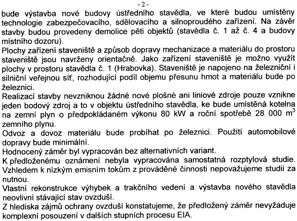 -2- bude výstavba nové budovy ústøedního stavìdla, ve které budou umístìny technologie zabezpeèovacího, sdìlovacího a silnoproudého zaøízení.