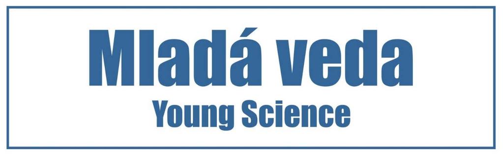 MEDZINÁRODNÝ VEDECKÝ ČASOPIS MLADÁ VEDA / YOUNG SCIENCE Číslo 1, ročník 7., vydané v júli 2019 ISSN 1339-3189 Kontakt: info@mladaveda.