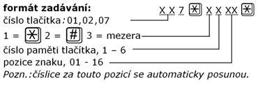 Komunikační zařízení zkrácený programovací formulář číslo a název funkce Rozsah hodnot Hodnota po inicializaci Vámi naprogramovaná hodnota Poznámky, vysvětlení 011 016 paměť č.