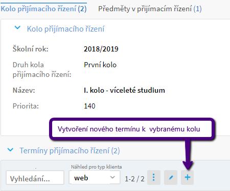 4.2 Přidání termínů ke kolu přijímacího řízení 1) Hned po vytvoření kola se objeví sekce termíny, kam lze termíny přidávat. Taktéž po přejití do detailu kola lze termíny řízení přidat.