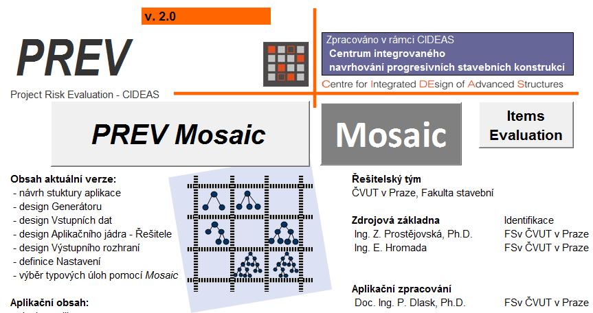 Software pro hodnocení projektů 35 Obr. 31 Rozloţení úvodní obrazovky PREV Mosaic. Do obsahu banky byly zapracovány celkem 3 druhy předdefinovaných struktur: 1. projekty s 1 hladinou Alfa, 2.