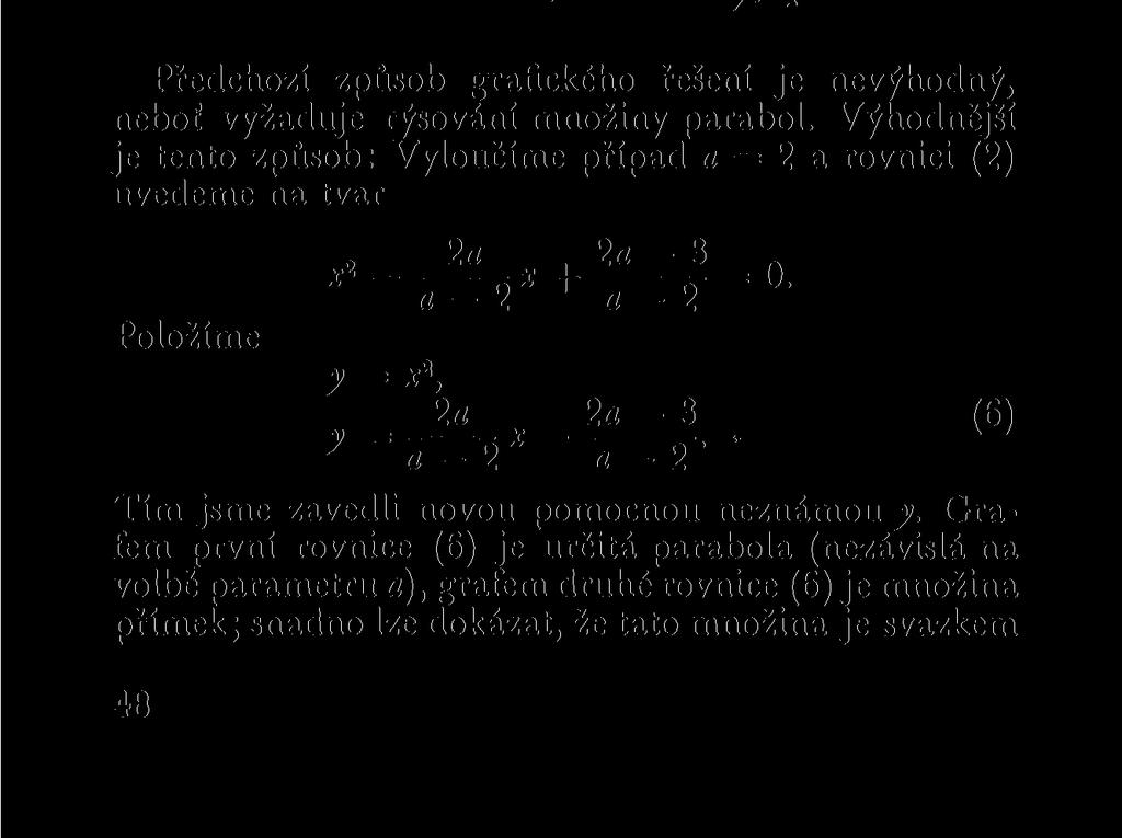 jaké útvary vyjadřují rovnice (5a), (5b) pro hodnoty a = 1, a = 0, a = 1, a = 2, a = 3, a = 6, a = 10. (V obr. 7 je zvoleno a = 1.) Obr. 7. y.