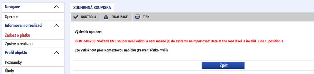 28 V případě, že soubor není validní (nesplňuje podmínky pro import), se zobrazí červené chybové hlášení. 29 Systém nedohrál žádná data. Uživatel musí provést úpravu XML souboru, resp.