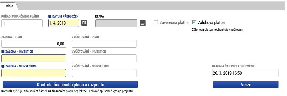 Na první řádku finančního plánu žadatel zatrhne checkbox Zálohová platba. Tímto dojde k zneaktivnění polí Vyúčtování plán (Vyúčtování INV/Vyúčtování NEINV).