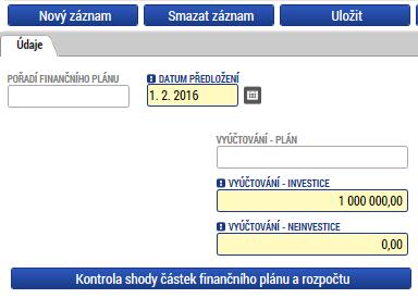 Součet pod sloupci Záloha plán a Vyúčtování plán musí být roven celkovým způsobilým výdajům projektu.