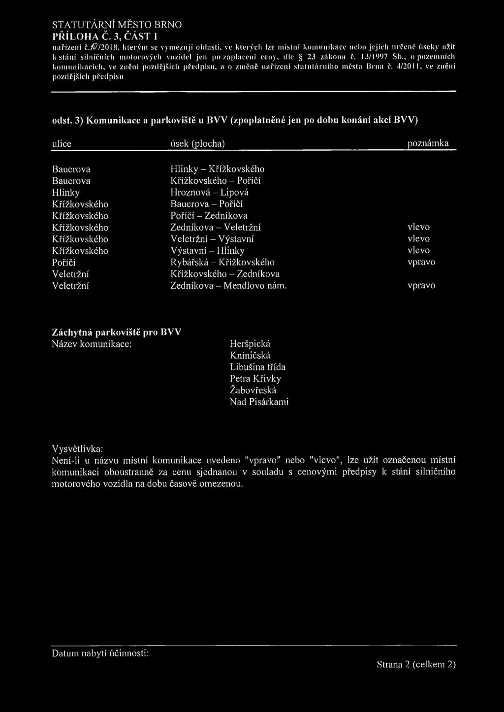 , o pozemních kom unikacích, ve znění pozdějších předpisu, a o změně nařízení statutárního města B rna č. 4/2011, ve znění pozdějších předpisu odst.