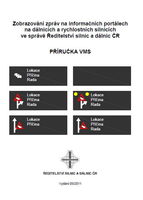 Prezentace mimořádné události na VMS Informování řidičů prostřednictvím VMS zprostředkovává NDIC, metodicky vychází z Příručky VMS stanovené MD.