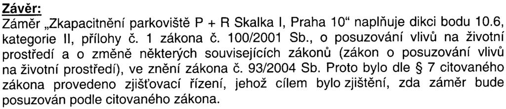 Ostatní pøipomínky Z jednotlivých výše citovaných vyjádøení vyplývají další pøipomínky, které pøíslušný úøad neshrnul v tématických celcích.