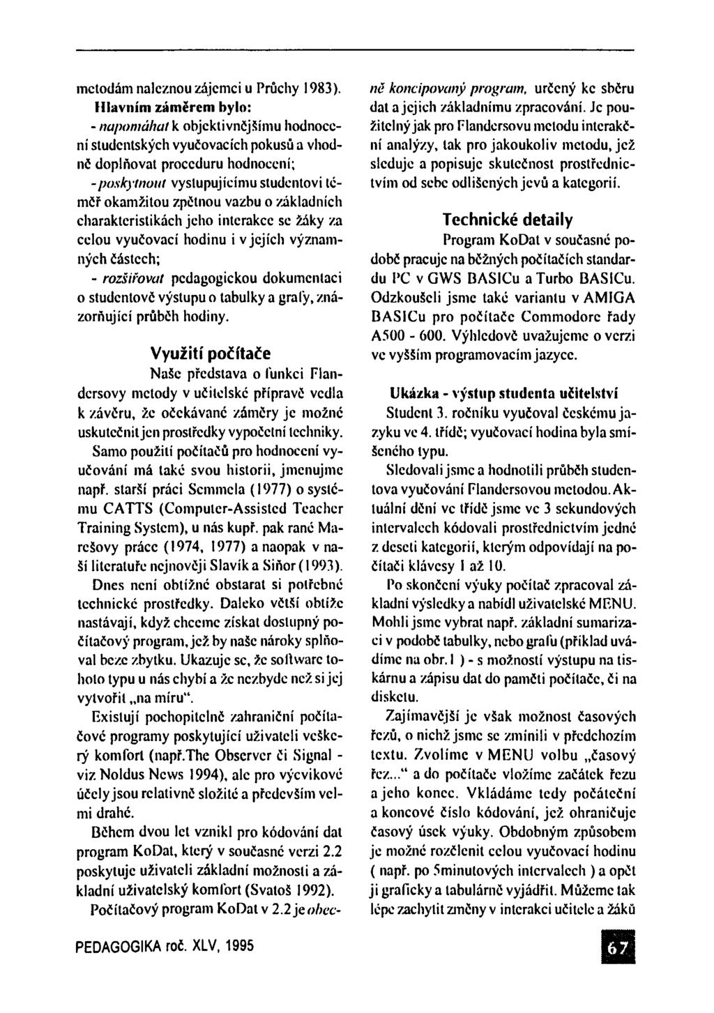 metodám naleznou zájemci u Průchy 1983).