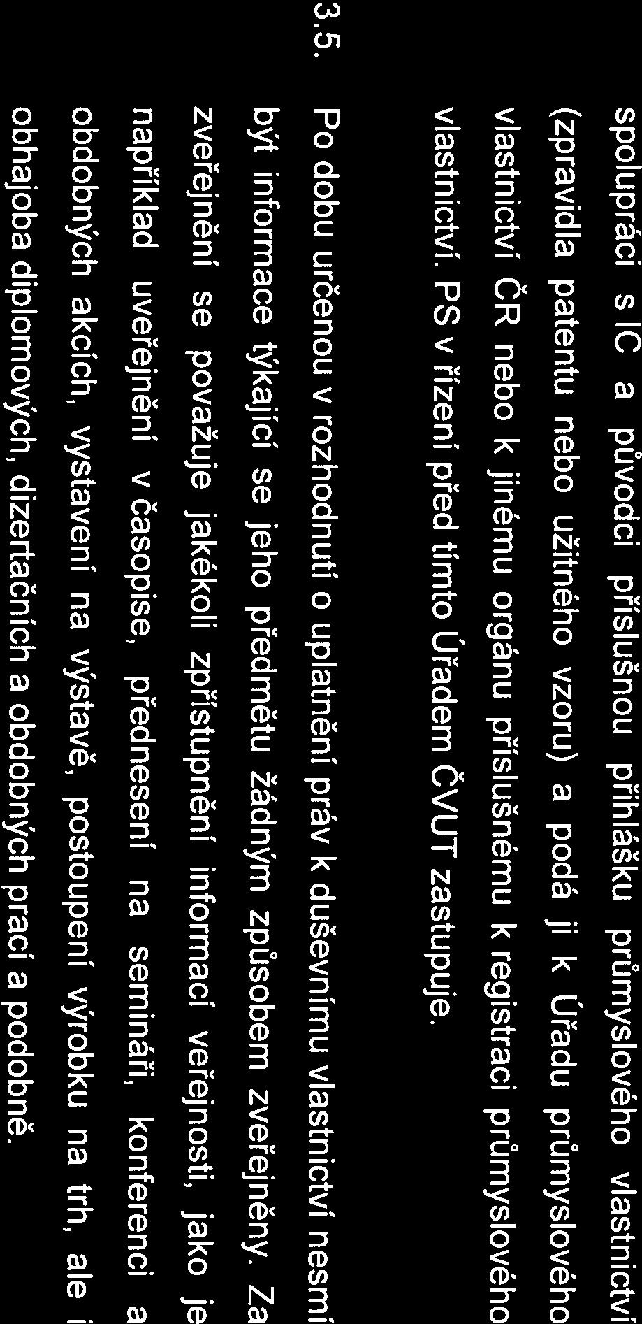 spolupráci s IC a původci příslušnou přihlášu průmyslového vlastnictví (zpravidla patentu nebo užitného vzoru) a podá vlastnictví ČR nebo jinému orgánu příslušnému ji vlastnictví.