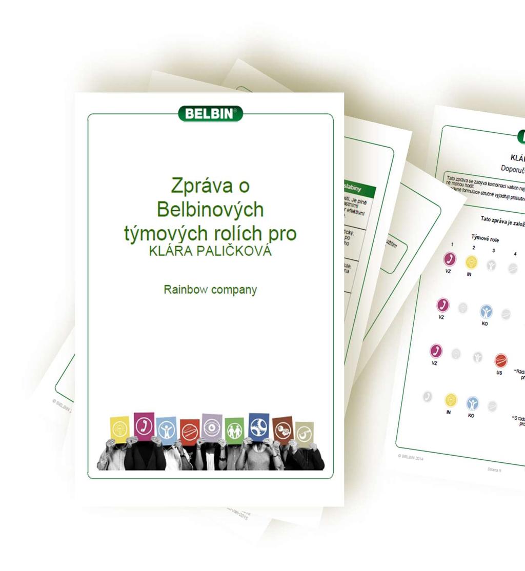 Belbin je ta pravá standardní metoda identifikování příspěvků v chování v pracovním týmu, říkáme jim Týmové role.