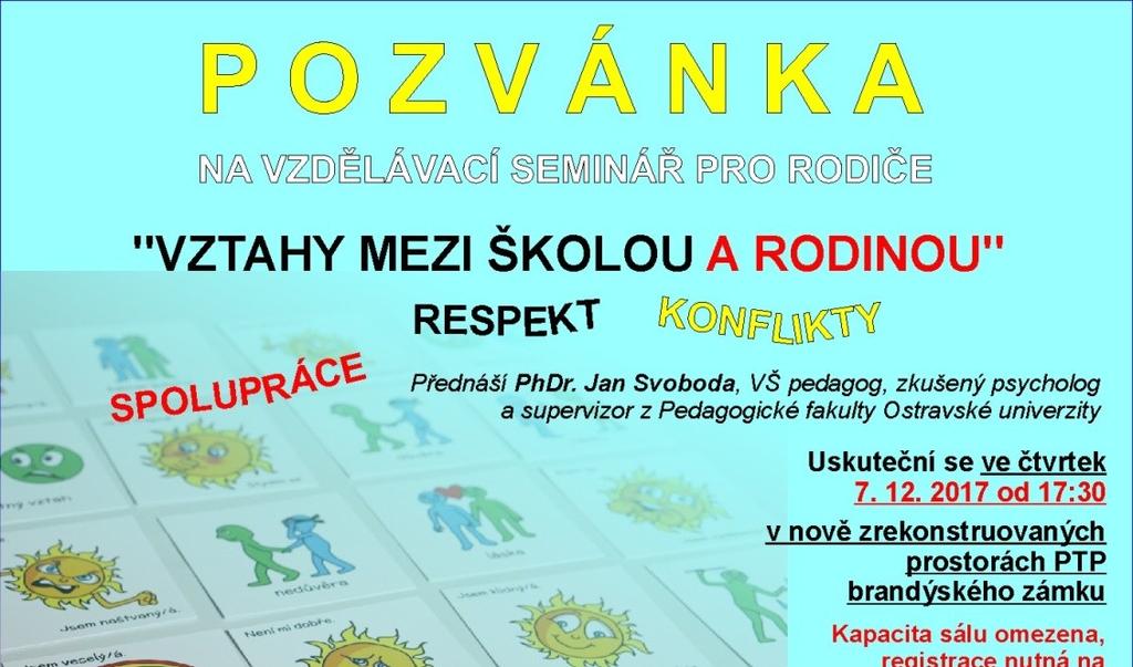 VZDĚLÁVACÍ AKCE PROSINEC 2017 čt 7. 12. od 14:00 pro učitele od 17:30 pro rodiče PhDr. Jan Svoboda út 12. 12. od 13. hod. Speciální vzdělávací potřeby ADHD, vývojová dysfázie Mgr.