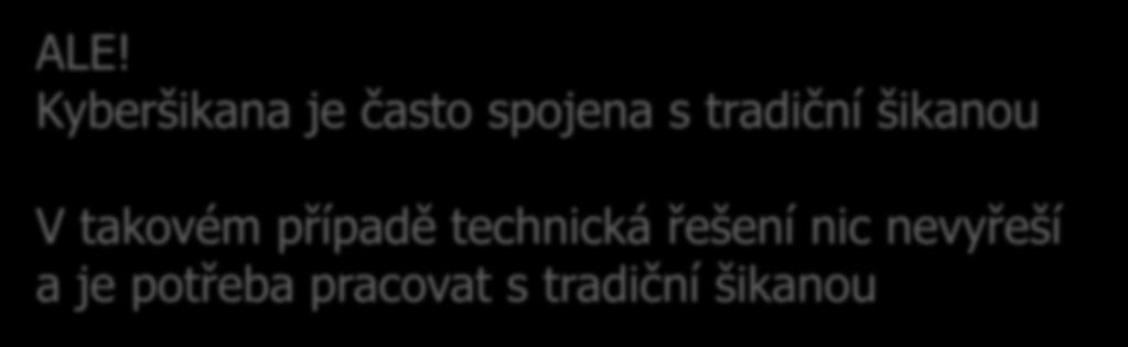 Kyberšikana: co s ní dělat? Technická řešení blokování účtu změna hesla nahlášení problému ALE!