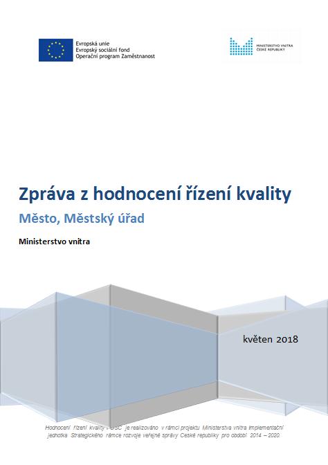 HODNOCENÍ DLE DOPORUČENÉHO ROZSAHU ŘÍZENÍ KVALITY V ÚSC Situační analýza řízení kvality města/ úřadu výstup pro město/ úřad výstup pro MV Závěrečná zpráva z hodnocení: zhodnocení stavu řízení kvality