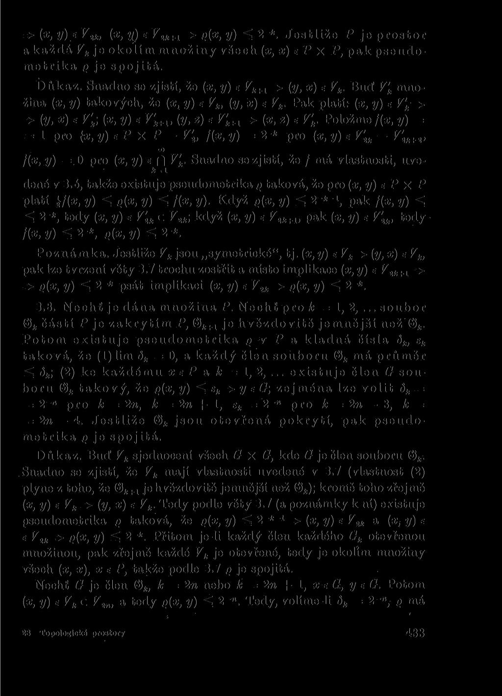 => fa y) 6 F2*:, ( x, y) e V2k+Í =>- g(x, y) ^ 2 k. Jestliže P je prostor a každá Vk je okolím množiny všech (x, x) e P X P, pak pseudometrika g je spojitá. Důkaz.