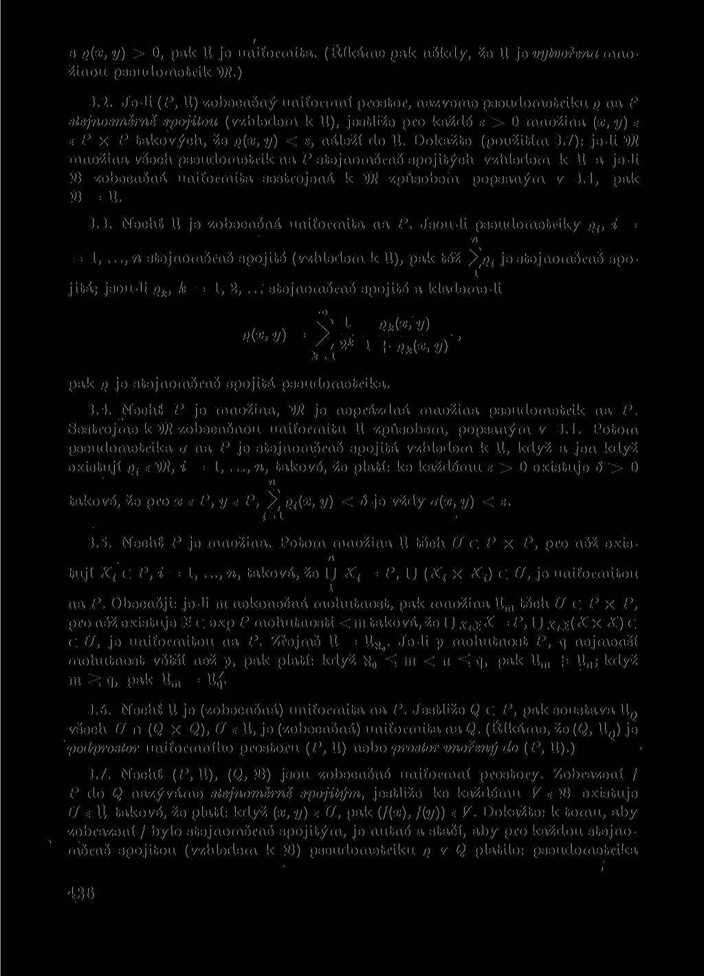 s Q(X, y) > O, pak U je uniformita. (Říkáme pak někdy, že U je vytvořena množinou pseudometrik 9Ji.) 3.2.