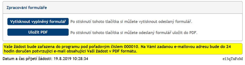 Obrázek 20 - Potvrzovací hláška o odeslání žádosti na úřad po termínu příjmu žádostí Po odeslání elektronického formuláře Když je formulář řádně odeslán a zobrazí se Vám informace s pořadovým číslem