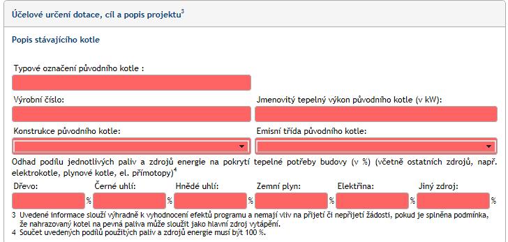 Oblast Účelové určení dotace, cíl a popis projektu V této oblasti se vyplňují údaje o stávajícím zdroji tepla.