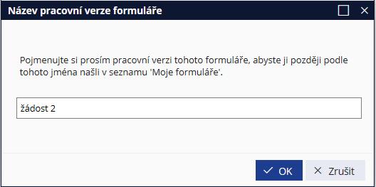 Následně klikněte na OK Otevření rozpracované žádosti Rozpracované formuláře najdete v menu Moje formuláře.