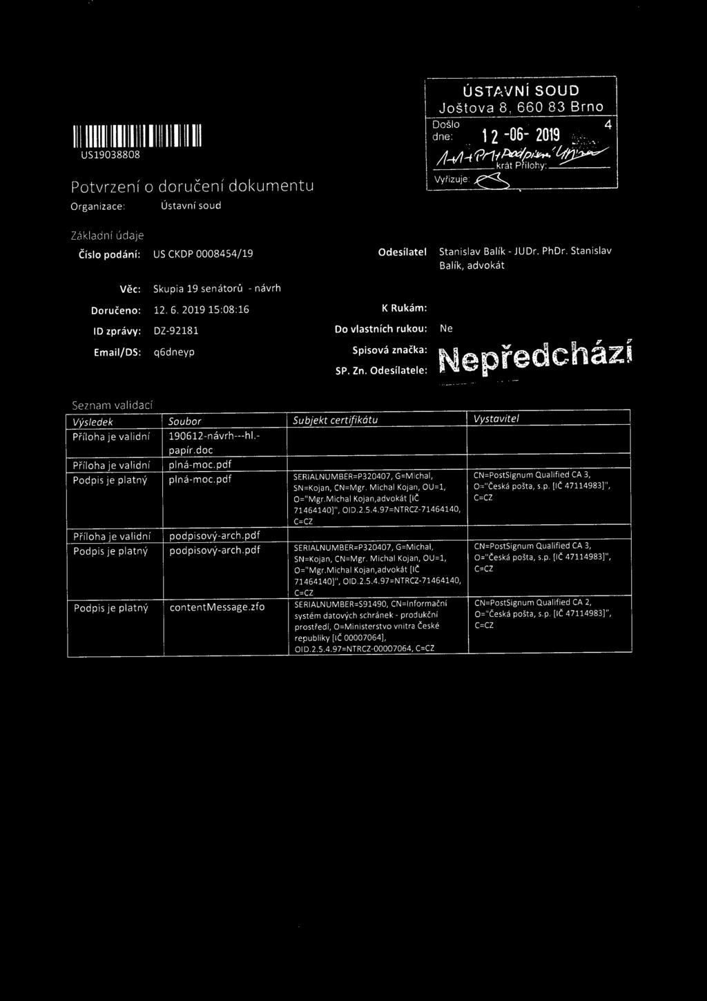 Illlllllllllllllllllllllll US19038808 Potvrzení o doručení dokumentu Organizace: Základní údaje Ústavní soud Číslo podání: US CKDP 0008454/19 ÚSTAVNÍ SOUD Joštova 8, 660 83 Brno 1 2-06- 2019 "