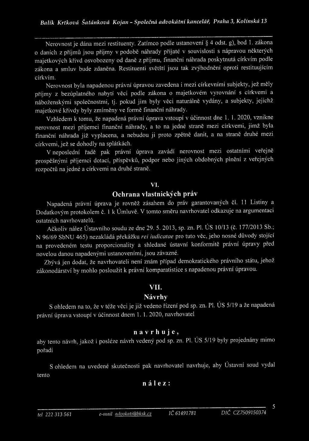 Balík Kríková Šatánková Kojan - Společná advokátní kancelár, Praha 3, Kolínská 13 Nerovnost je dána mezi restituenty. Zatímco podle ustanovení 4 odst. g), bod 1.
