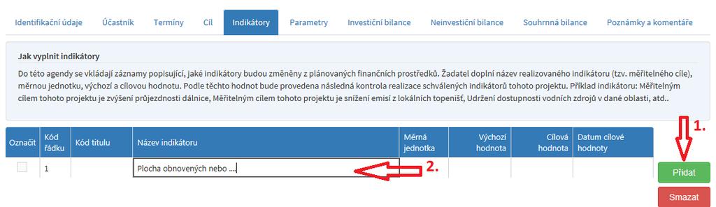 Záložka Indikátory Způsob vyplnění je stejný jako v záložce Termíny, kliknutím na tlačítko Přidat vložíte prázdný řádek a ručně vyplňte potřebné