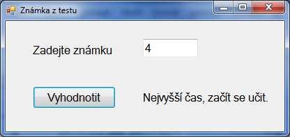 text = "Špatně zadaná známka."; TYPOVÉ PŘÍKLADY: 1.