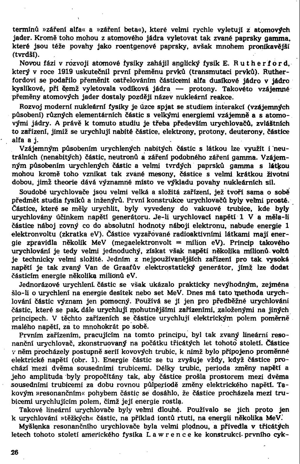 termínů»záření alfa«a»záření beta«), které velmi rychle vyletují z atomových jader.